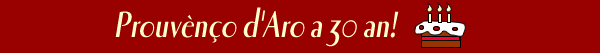 Prouv&egrave;n&ccedil;o d'Aro a 30 an!